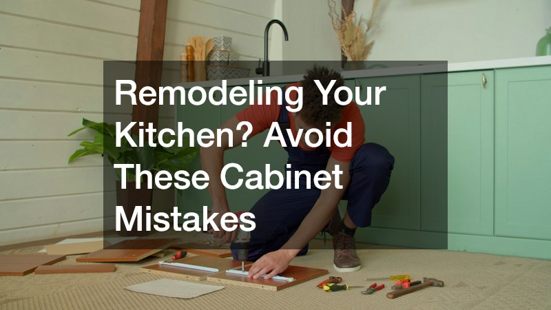 Remodeling Your Kitchen? Avoid These Cabinet Mistakes
